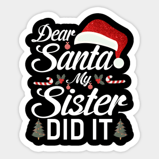 Dear Santa My Sister Did It Funny Sticker